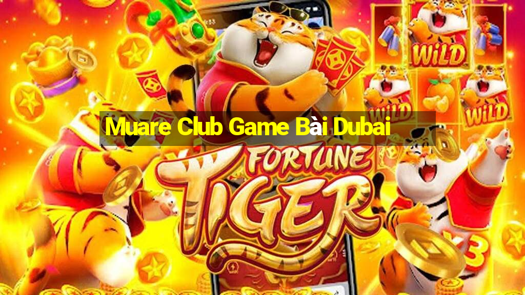 Muare Club Game Bài Dubai