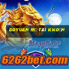 Boyuan mở tài khoản