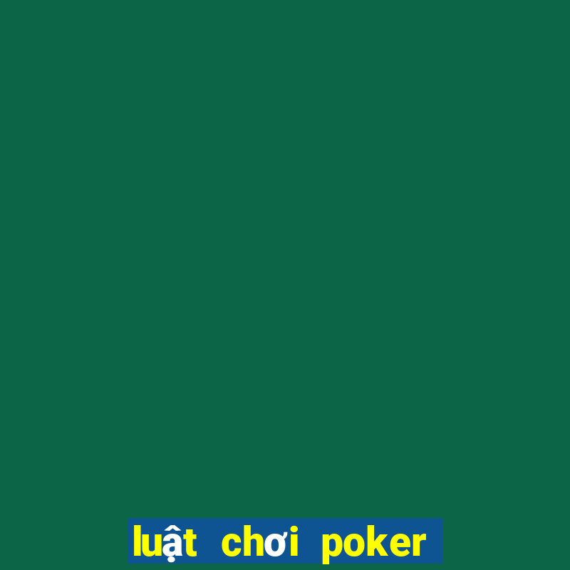 luật chơi poker việt nam