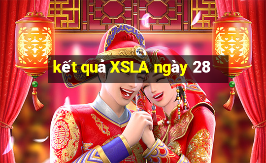 kết quả XSLA ngày 28