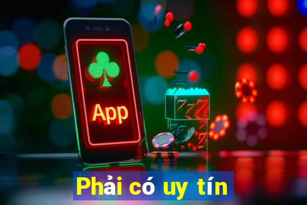 Phải có uy tín