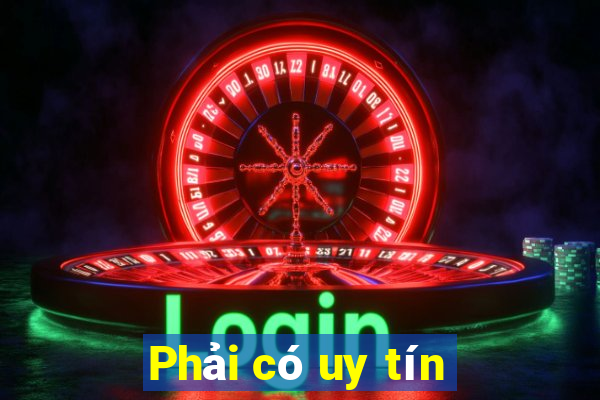 Phải có uy tín