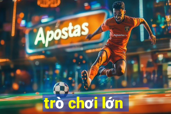 trò chơi lớn