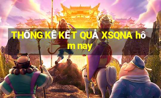 THỐNG KÊ KẾT QUẢ XSQNA hôm nay