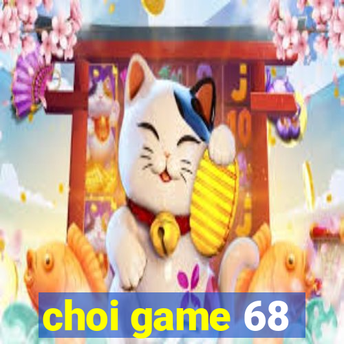 choi game 68