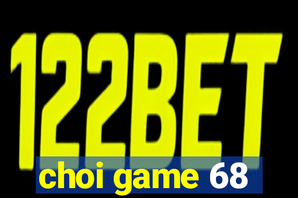 choi game 68