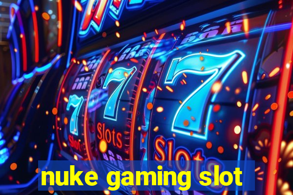 nuke gaming slot