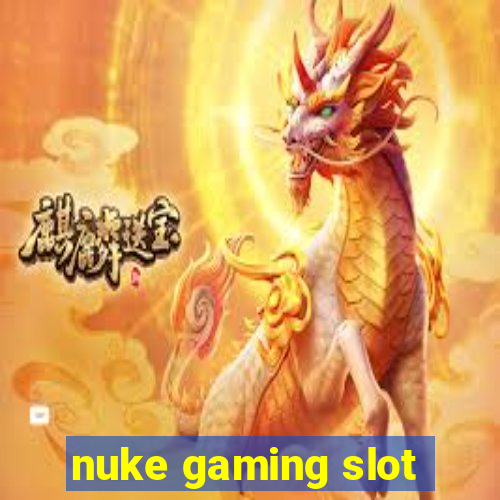 nuke gaming slot