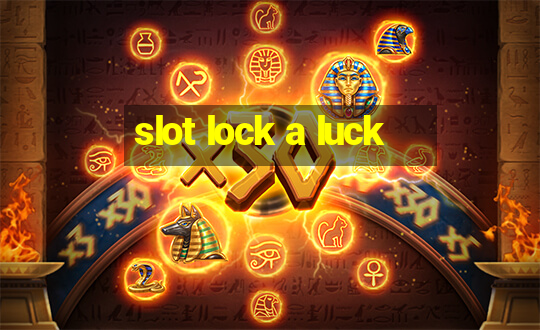 slot lock a luck