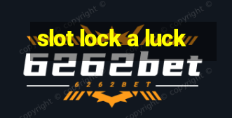 slot lock a luck