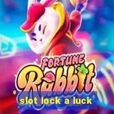 slot lock a luck