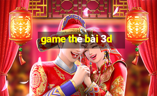 game thẻ bài 3d