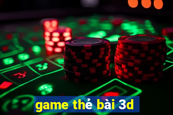 game thẻ bài 3d