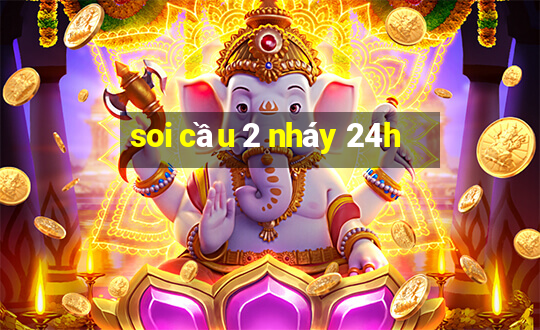 soi cầu 2 nháy 24h