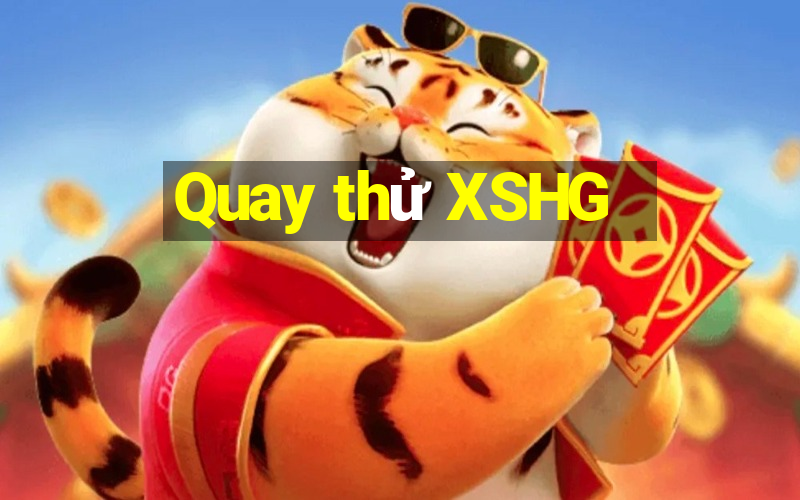 Quay thử XSHG