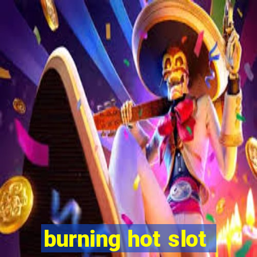 burning hot slot