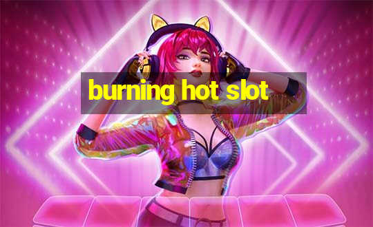 burning hot slot