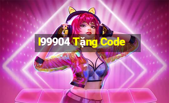 I99904 Tặng Code