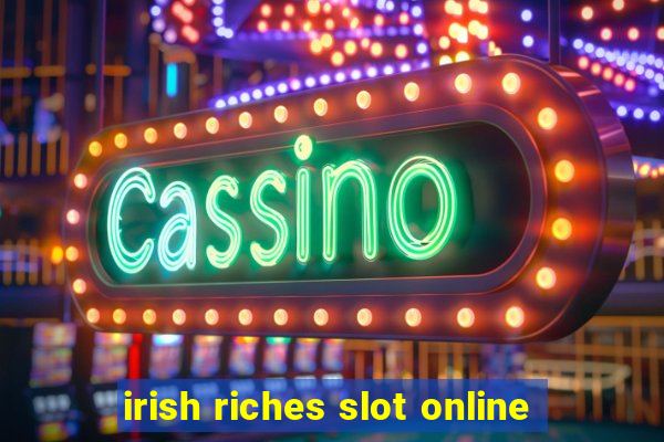 irish riches slot online