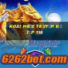 hoài ngọc truyền kỳ tập 116