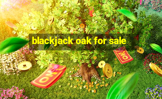 blackjack oak for sale