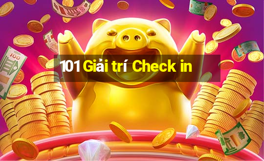 101 Giải trí Check in