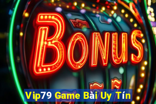 Vip79 Game Bài Uy Tín