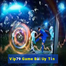 Vip79 Game Bài Uy Tín