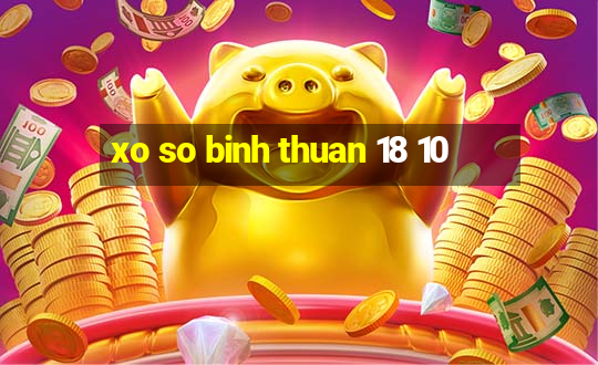 xo so binh thuan 18 10