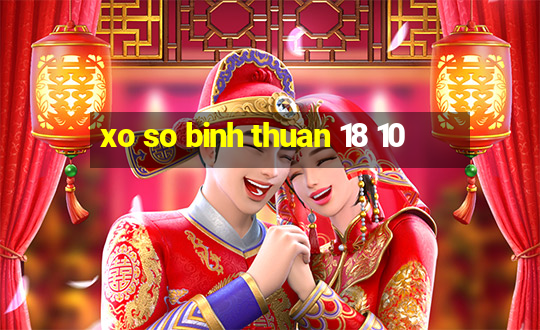 xo so binh thuan 18 10