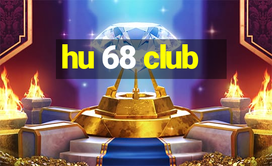 hu 68 club