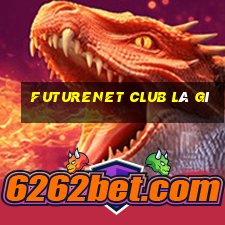 futurenet club là gì