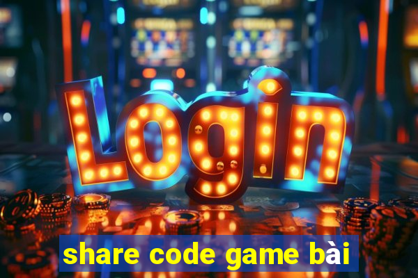 share code game bài