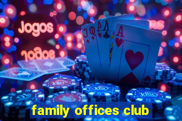 family offices club