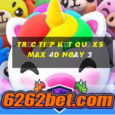 Trực tiếp kết quả XS Max 4D ngày 3