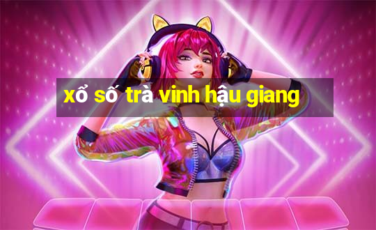 xổ số trà vinh hậu giang