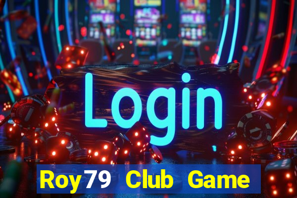 Roy79 Club Game Bài 2022