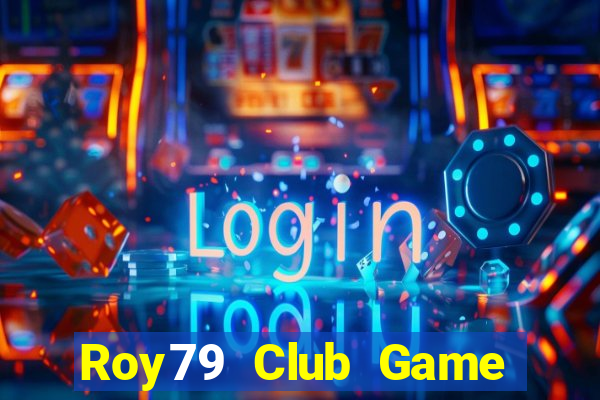 Roy79 Club Game Bài 2022