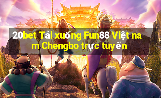 20bet Tải xuống Fun88 Việt nam Chengbo trực tuyến