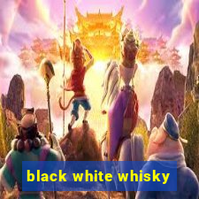 black white whisky