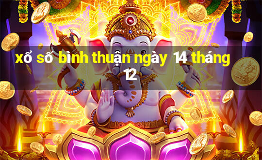 xổ số bình thuận ngày 14 tháng 12