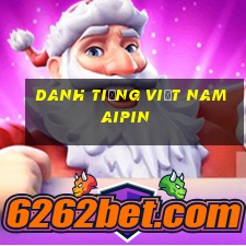 Danh tiếng Việt nam Aipin