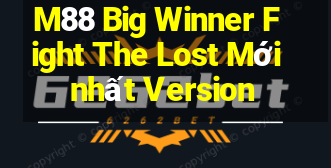 M88 Big Winner Fight The Lost Mới nhất Version