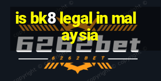 is bk8 legal in malaysia