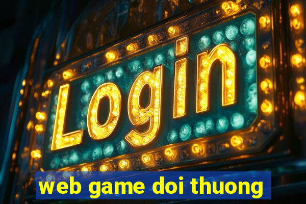 web game doi thuong