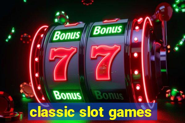 classic slot games