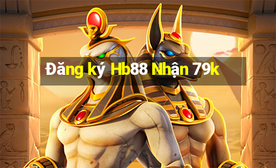 Đăng ký Hb88 Nhận 79k