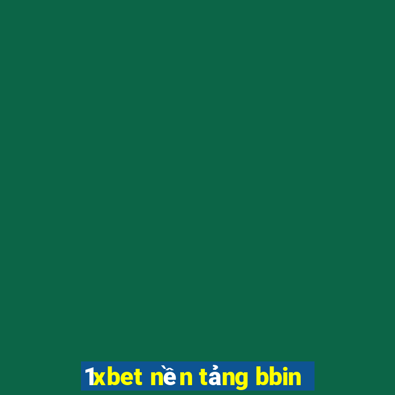 1xbet nền tảng bbin