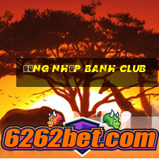 đăng nhập banh club