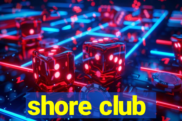 shore club